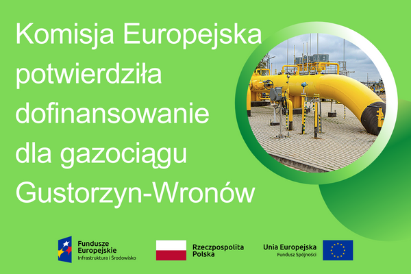 Grafika z napisem Komisja Europejska potwierdziła dofinansowanie  dla gazociągu Gustorzyn-Wronów